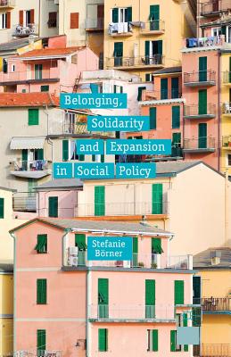 Belonging, Solidarity and Expansion in Social Policy - Brner, S