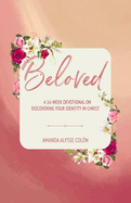 Beloved: A 16 Week Devotional On Discovering Your Identity In Christ