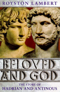 Beloved and God: Story of Hadrian and Antinous