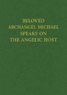 Beloved Archangel Michael Speaks on the Angelic Host - Michael