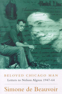 Beloved Chicago Man: Letters to Nelson Algren