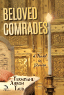 Beloved Comrades: A Novel in Stories