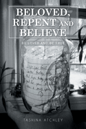 Beloved, Repent and Believe: Be Loved and Be Free