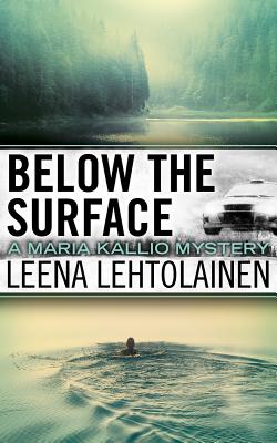 Below the Surface - Lehtolainen, Leena, and Rubinate, Amy (Read by), and Witesman, Owen F (Translated by)