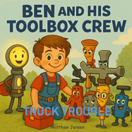Ben and the Toolbox Crew: Truck Trouble!