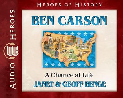 Ben Carson: A Chance at Life - Benge, Janet, and Benge, Geoff, and Gregory, Tim (Read by)