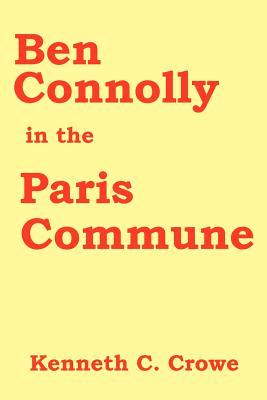 Ben Connolly in the Paris Commune - Crowe, Kenneth C