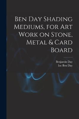 Ben Day Shading Mediums, for art Work on Stone, Metal & Card Board - Inc, Day Ben, and Day, Benjamin