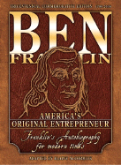 Ben Franklin: America's Original Entrepreneur, Franklin's Autobiography Adapted for Modern Times