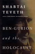 Ben-Gurion and the Holocaust - Teveth, Shabtai, Professor