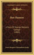 Ben Hanson: A Story of George Watson's College (1884)