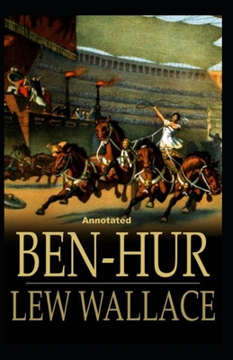 Ben-Hur -A Tale of the Christ Annotated - Wallace, Lewis