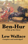 Ben-Hur: A Tale of the Christ, Complete and Unabridged