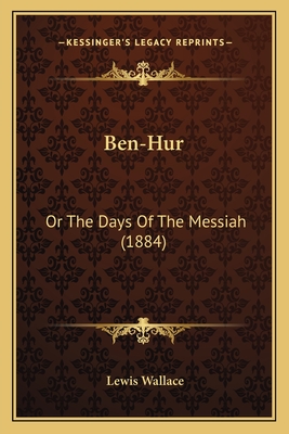 Ben-Hur: Or the Days of the Messiah (1884) - Wallace, Lewis