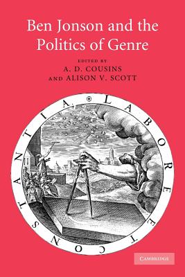 Ben Jonson and the Politics of Genre - Cousins, A. D. (Editor), and Scott, Alison V. (Editor)