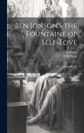 Ben Jonson's the Fountaine of Self-Love: Or, Cynthias Revels