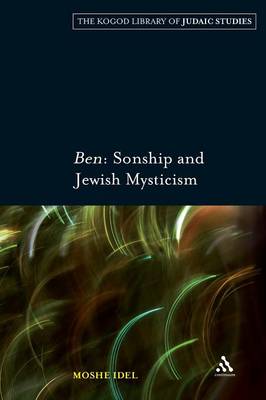 Ben: Sonship and Jewish Mysticism - Idel, Moshe