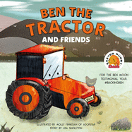 Ben the Tractor and Friends: For the Ben Moon Testimonial Year. #Backingben