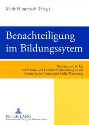 Benachteiligung Im Bildungssystem: Beitraege Zum 6. Tag Der Frauen- Und Geschlechterforschung an Der Martin-Luther-Universitaet Halle-Wittenberg - Sachverst Andigenkommission 6 Familienbericht (Editor)