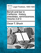 Bench and Bar in California: History, Anecdotes, Reminiscences. Volume 3 of 3