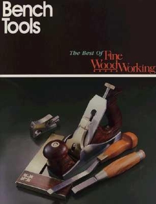 Bench Tools - Fine Woodworking (Editor), and Schultz, Andrew (Editor)