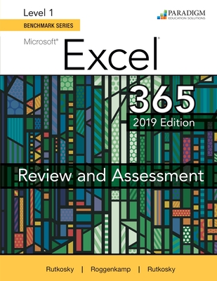 Benchmark Series: Microsoft Excel 2019 Level 1: Review and Assessments Workbook - Rutkosky, Nita, and Seguin, Denise, and Roggenkamp, Audrey