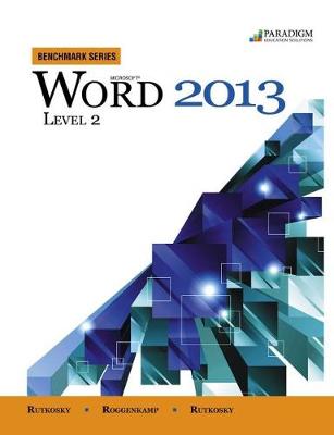 Benchmark Series: Microsoft (R) Word 2013 Level 2: Text with data files CD - Rutkosky, Nita, and Seguin, Denise, and Roggenkamp, Audrey