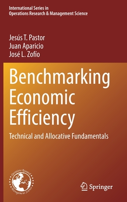 Benchmarking Economic Efficiency: Technical and Allocative Fundamentals - Pastor, Jess T, and Aparicio, Juan, and Zofo, Jos L