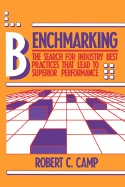 Benchmarking: The Search for Industry Best Practices That Lead to Superior Performance