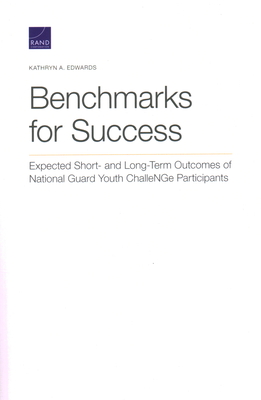 Benchmarks for Success: Expected Short- And Long-Term Outcomes of National Guard Youth Challenge Participants - Edwards, Kathryn a