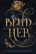 Bend Her: a Dark Beauty and the Beast Fantasy Romance