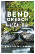 Bend, Oregon Daycations: Day Trips for Curious Families