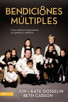 Bendiciones Multiples: Sobreviviendo y Floreciendo Con Gemelos y Sextillizos - Gosselin, Jon, and Carson, Beth