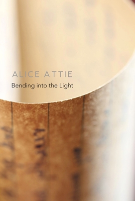 Bending Into the Light - Attie, Alice