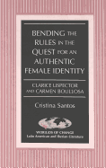 Bending the Rules in the Quest for an Authentic Female Identity: Clarice Lispector and Carmen Boullosa