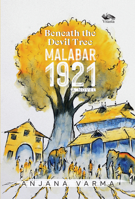 Beneath the Devil Tree: Malabar 1921 - Varma, Anjana