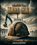 Beneath The Hard Hat
