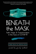 Beneath the Mask: Faith, Hope, & Transformation in the Face of Covid-19