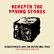 Beneath the Paving Stones: Situationists and the Beach, May 1968