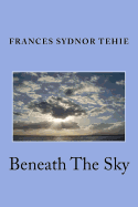 Beneath The Sky: Poems of Inspiration and Joy