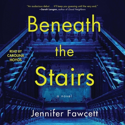 Beneath the Stairs - Fawcett, Jennifer, and Hoyos, Carolina (Read by)