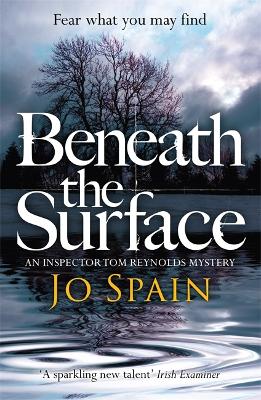 Beneath the Surface: (An Inspector Tom Reynolds Mystery Book 2) - Spain, Jo