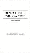 Beneath the Willow Tree - Bennett, Emma