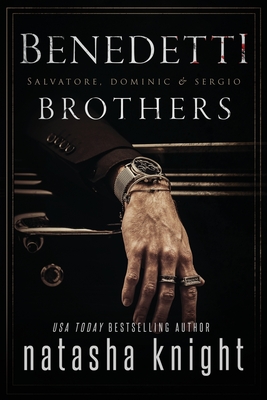 Benedetti Brothers: Salvatore, Dominic & Sergio - Knight, Natasha