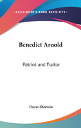 Benedict Arnold: Patriot and Traitor