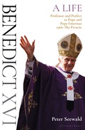 Benedict XVI: A Life Volume Two: Professor and Prefect to Pope and Pope Emeritus 1966-The Present