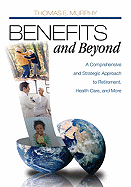 Benefits and Beyond: A Comprehensive and Strategic Approach to Retirement, Health Care, and More
