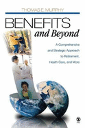 Benefits and Beyond: A Comprehensive and Strategic Approach to Retirement, Health Care, and More