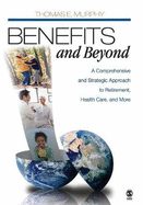 Benefits and Beyond: A Comprehensive and Strategic Approach to Retirement, Health Care, and More