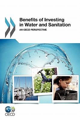 Benefits of Investing in Water and Sanitation: An OECD Perspective - Organization for Economic Cooperation and Development (Editor)